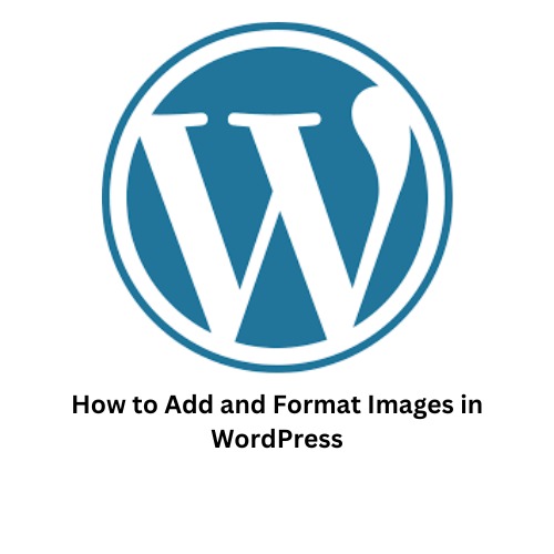 How to Add and Format Images in WordPress